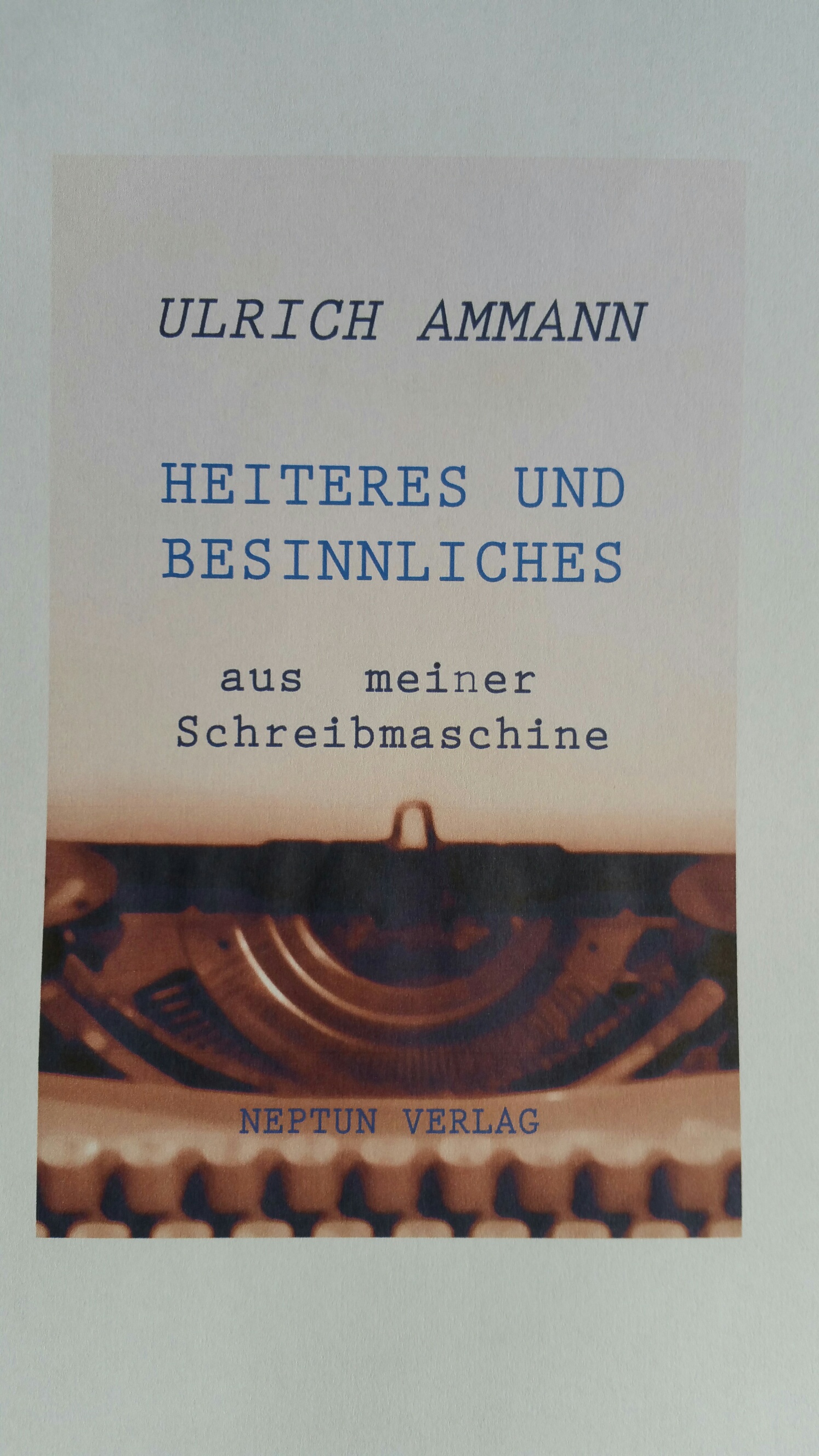 Heiteres und Besinnliches aus meiner Schreibmaschine