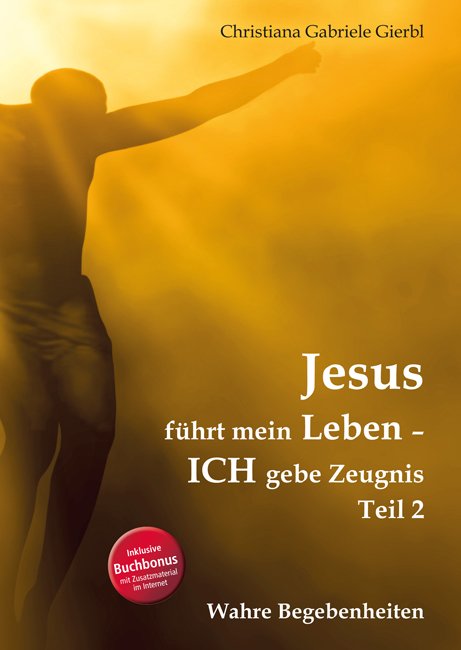 Jesus führt mein Leben – ICH gebe Zeugnis