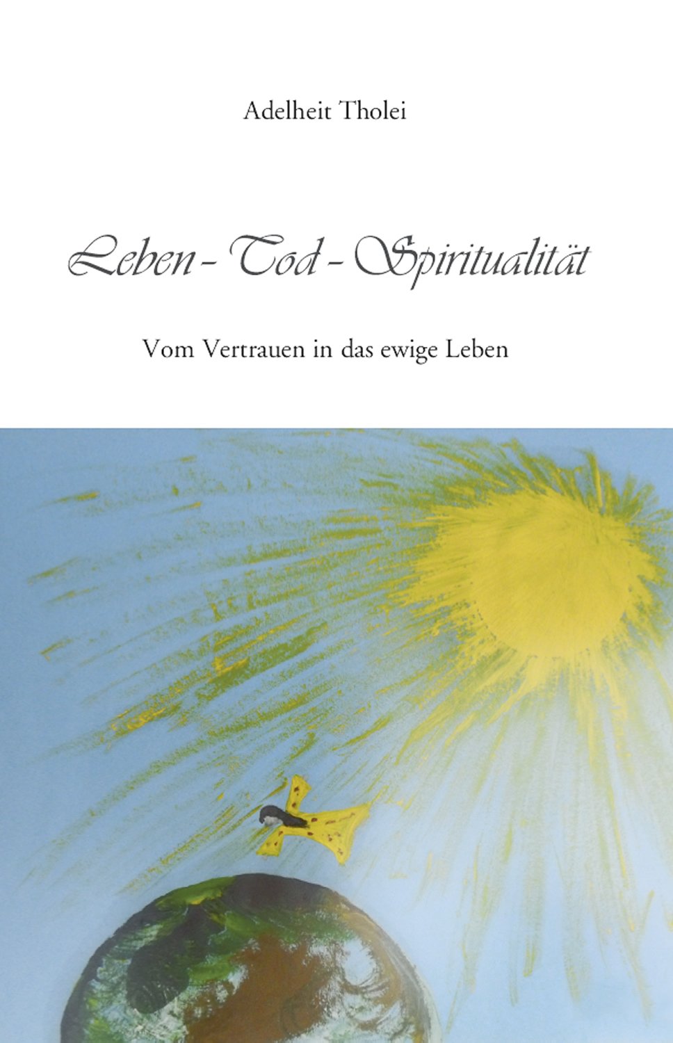 Leben – Tod – Spiritualität