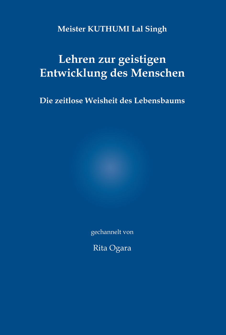 Meister Kuthumi Lal Singh – Lehren zur geistigen Entwicklung des Menschen