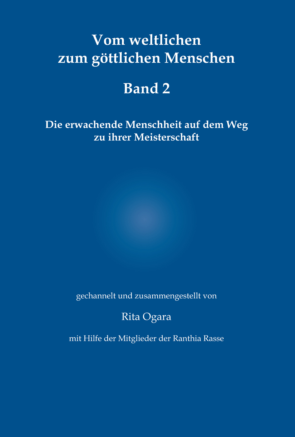 Vom weltlichen zum göttlichen Menschen – Band 2