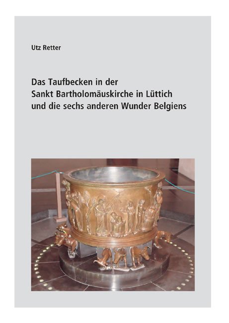 Das Taufbecken in der Sankt Bartholomäuskirche in Lüttich und die sechs anderen