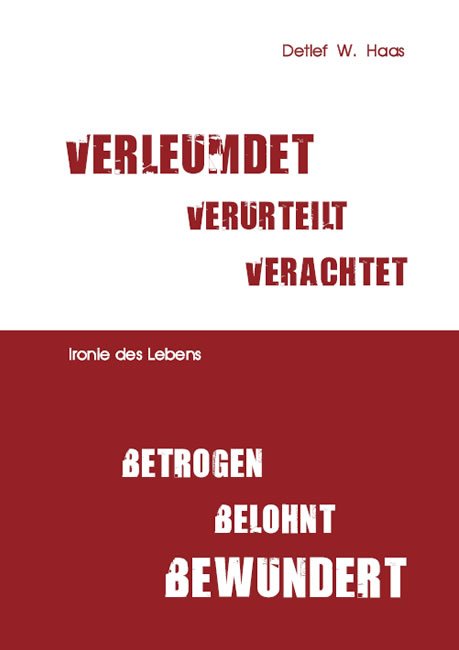 Verleumdet, verurteilt, verachtet – betrogen, belohnt, bewundert