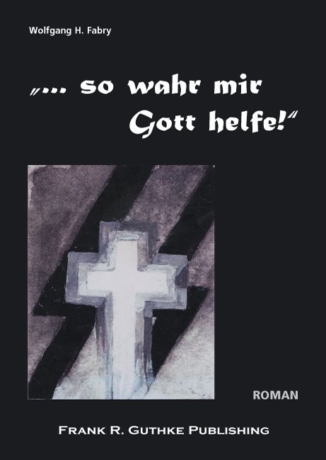 „… so wahr mir Gott helfe!“