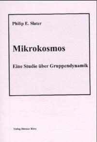 Mikrokosmos. Eine Studie über Gruppendynamik / Mikrokosmos. Eine Studie über Gru