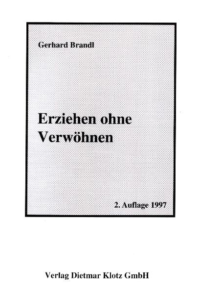 Erziehen ohne Verwöhnen. Ein Ausweg / Erziehen ohne Verwöhnen