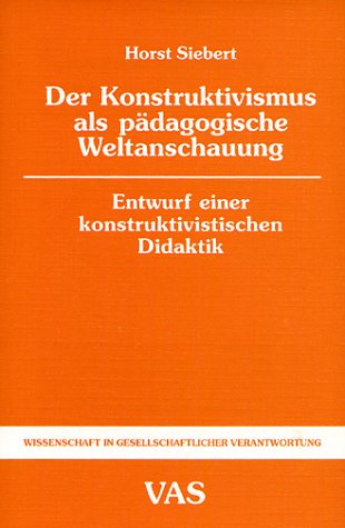 Der Konstruktivismus als pädagogische Weltanschauung