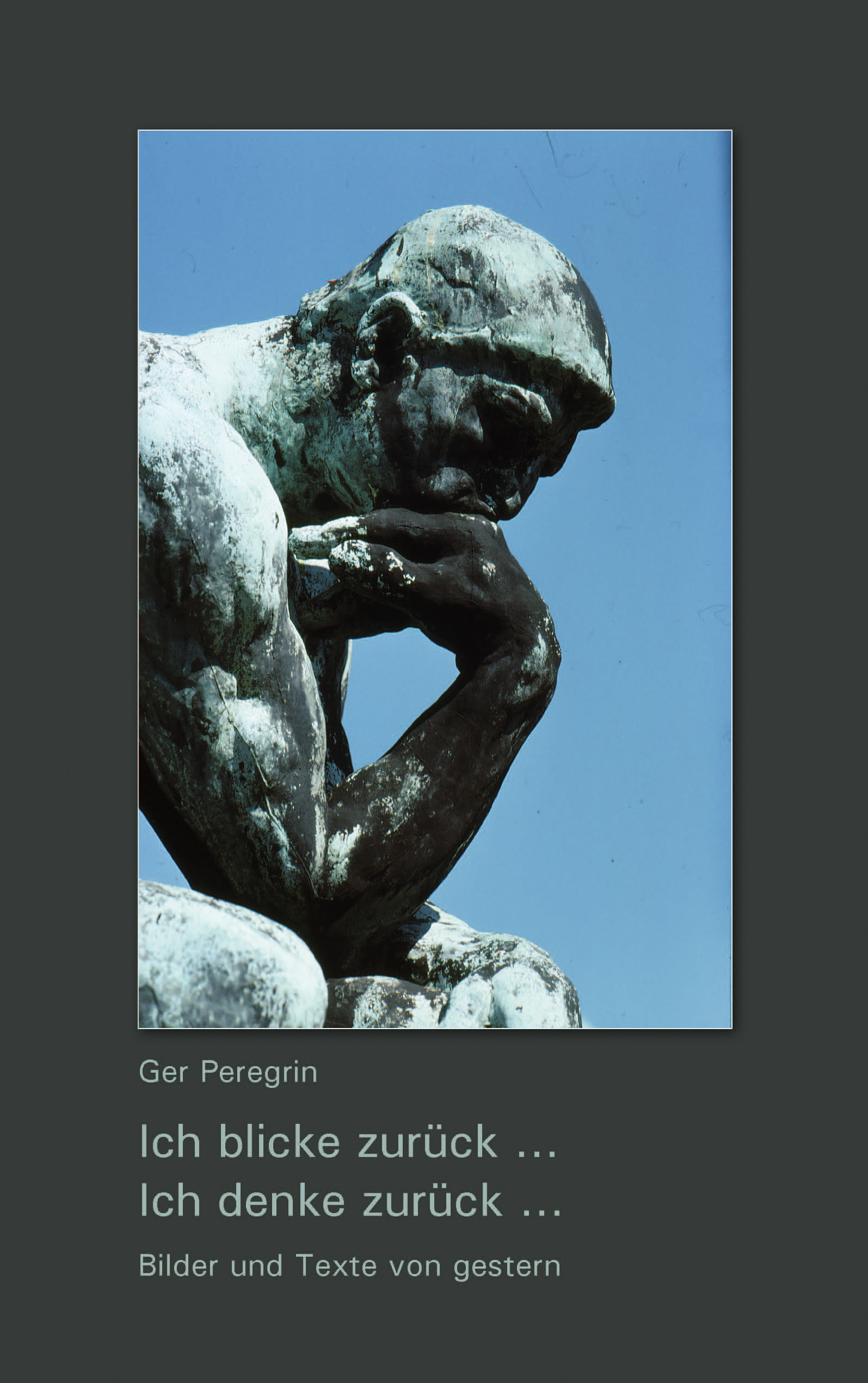 Ich blicke zurück …Ich denke zurück …