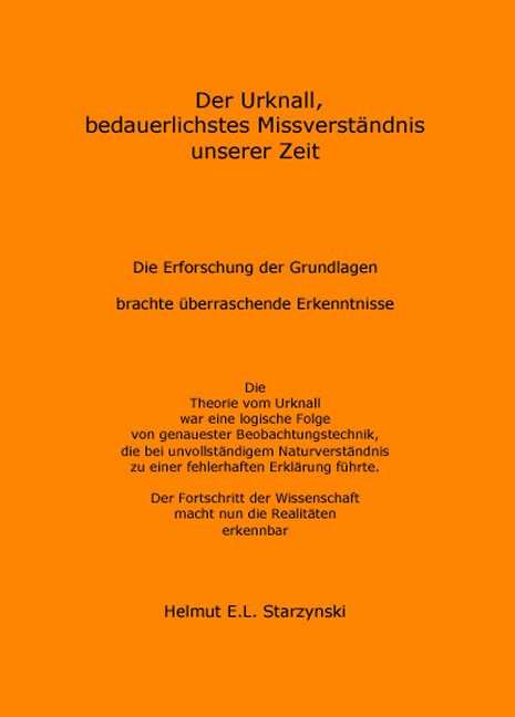Der Urknall, bedauerlichstes Missverständnis unserer Zeit