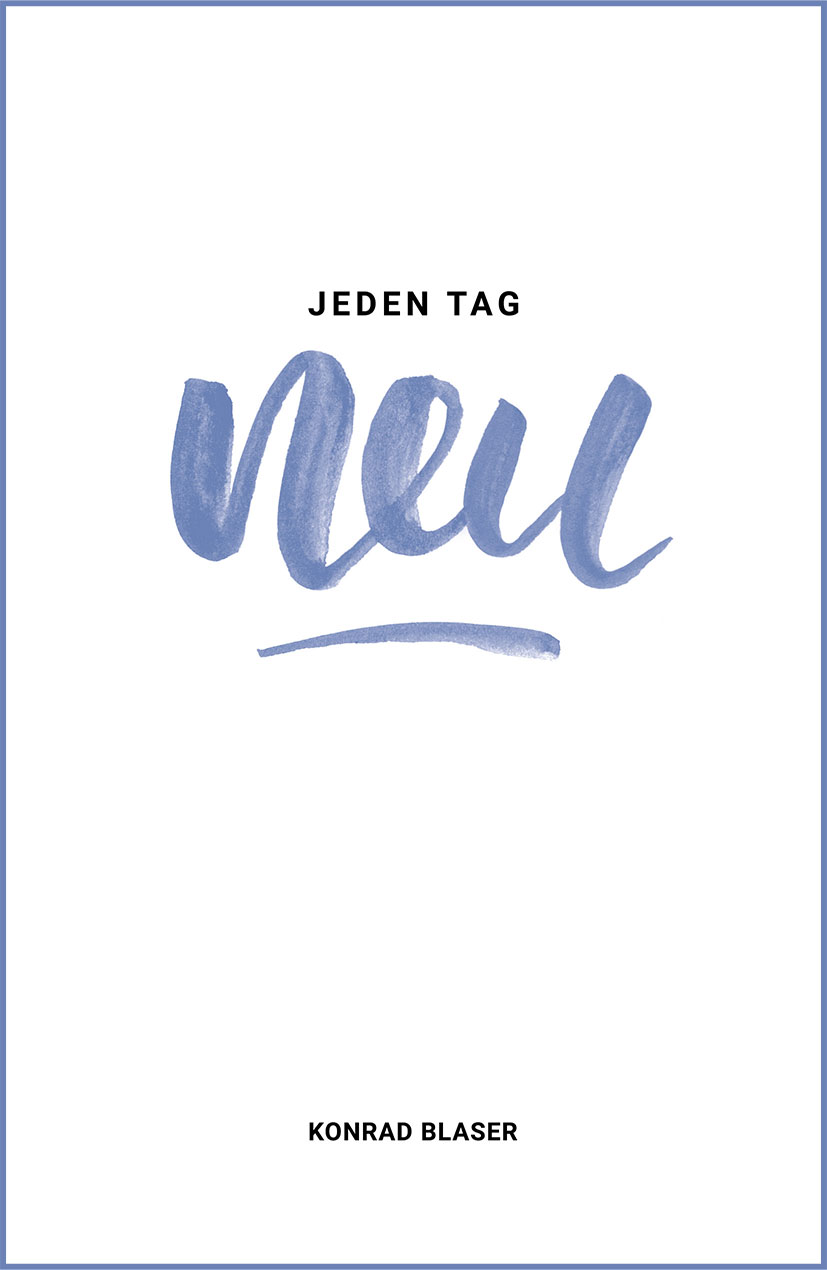 Jeden Tag neu