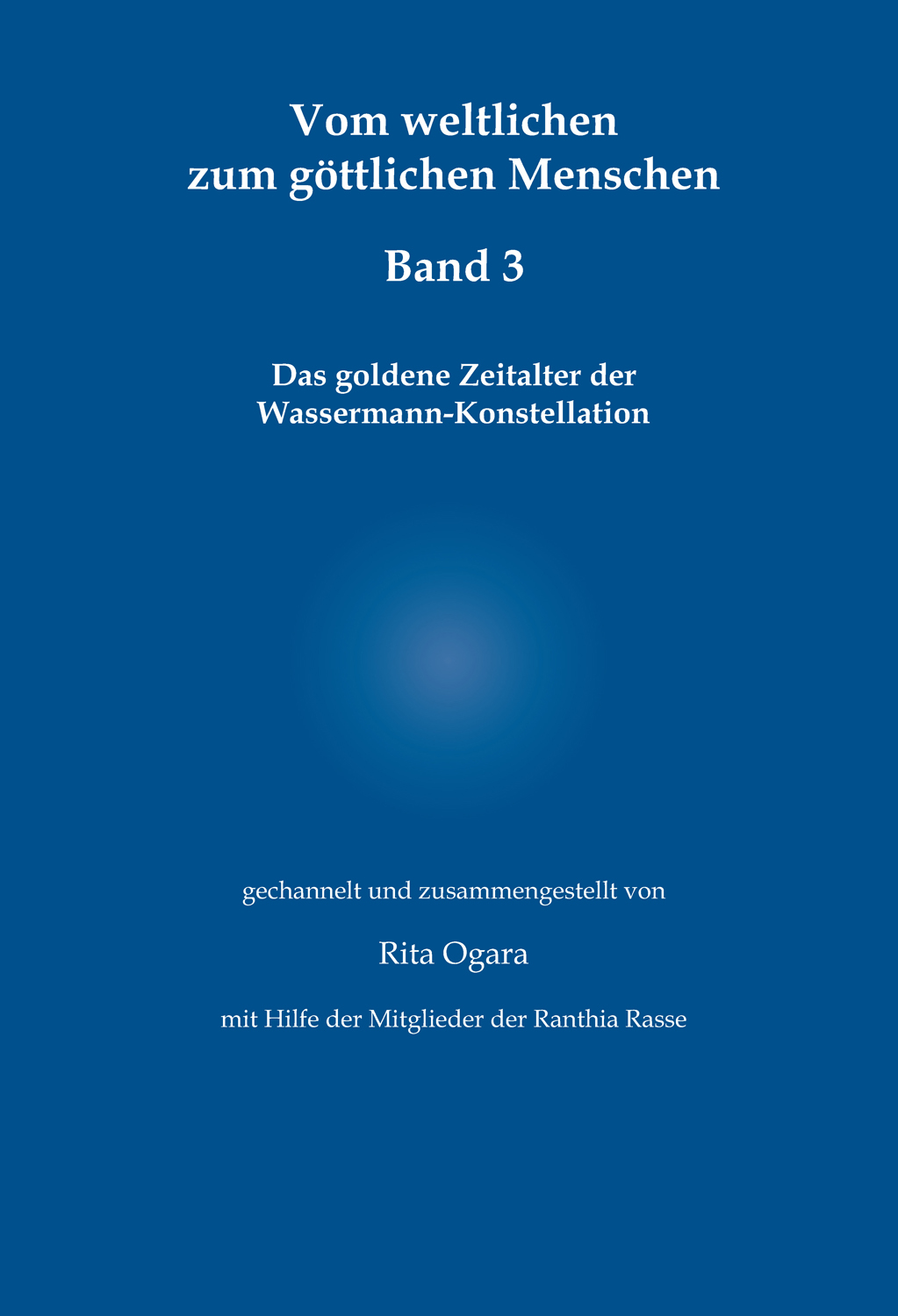 Vom weltlichen zum göttlichen Menschen – Band 3