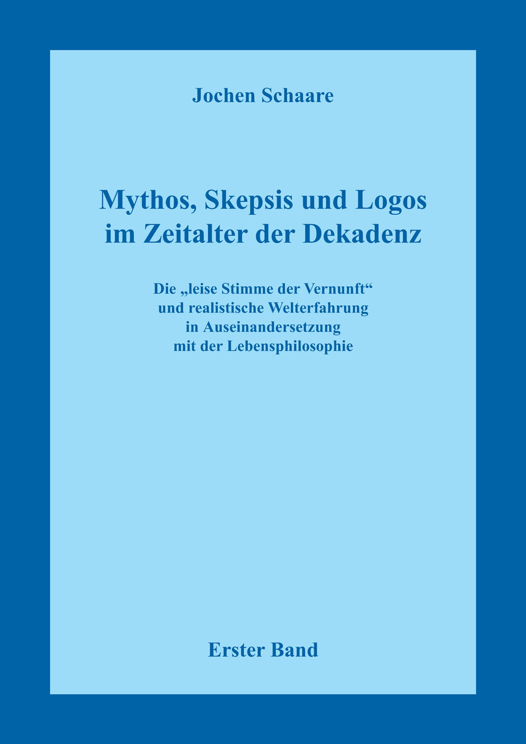 Mythos, Skepsis und Logos im Zeitalter der Dekadenz – Erster Band