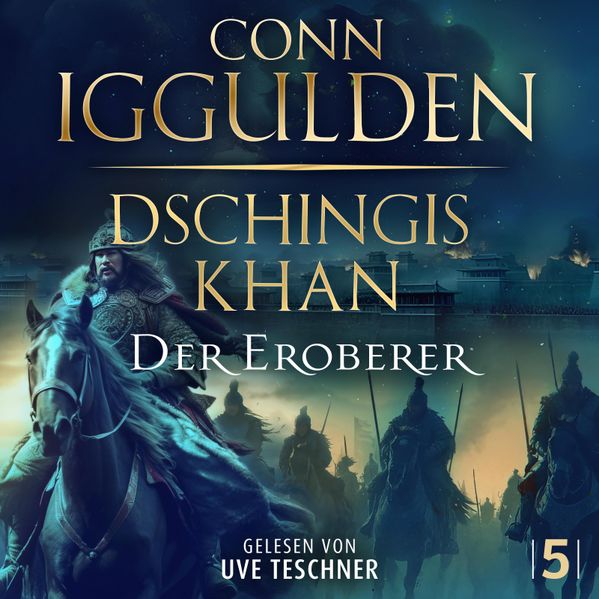 Dschingis Khan – Der Eroberer